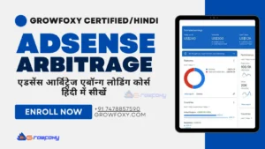 Adsense Arbitrage Course (2024) - Growfoxy Certified